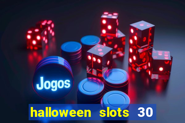 halloween slots 30 linhas multi jogos